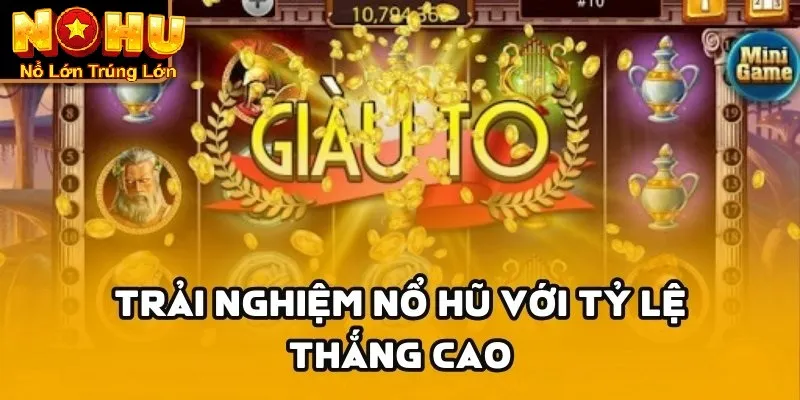 Trải nghiệm với tỷ lệ thắng cao