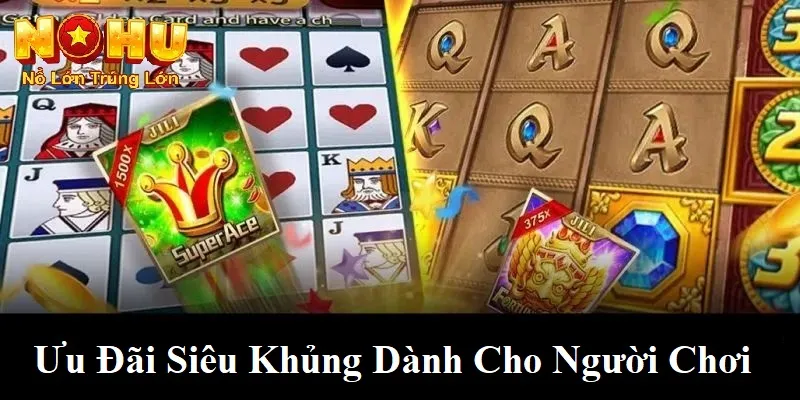 Ưu đãi siêu khủng dành cho người  chơi